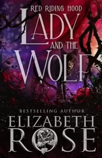 Lady and the Wolf: A Retelling of Red Riding Hood (Tangled Tales #1)
