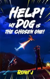 Help! My Dog Is The Chosen One!