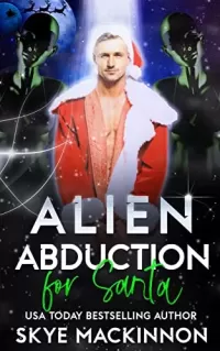 Alien Abduction for Santa: An Alien Abduction Christmas Romance (The Intergalactic Guide to Humans #5)