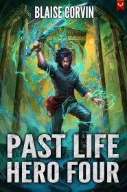 Past Life Hero 4: A LitRPG Adventure (Past Life Hero #4)