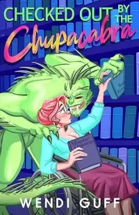 Checked Out by the Chupacabra (Monstrous Meet Cutes #4)