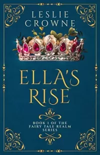 Ella's Rise: Retelling of Cinderella (Fairy Tale Realm Series #1)
