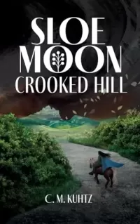 Sloe Moon: Crooked Hill (Sloe Moon #3)