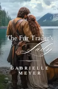 The Fur Trader's Lady (Ladies of the Wilderness #1)