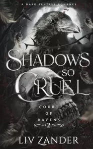 Shadows so Cruel (Court of Ravens #2) by Liv Zander Shadows so Cruel (Court of Ravens #2)
