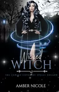 Wicked Witch: The Cursed Coven of Spells Hollow (The Cursed Coven of Spells Hollow #4)