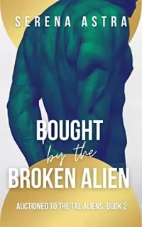 Bought by the Broken Alien: An Alien Romance (Auctioned to the Tal Aliens #2)