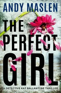 The Perfect Girl (Detective Kat Ballantyne #6)
