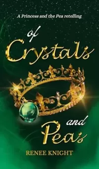Of Crystals and Peas: A Princess and the Pea Retelling (Kerrynth)