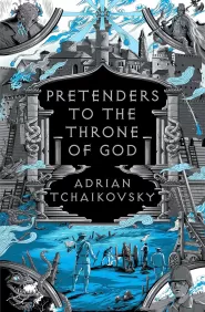 Pretenders to the Throne of God (The Tyrant Philosophers #4) by Adrian Tchaikovsky Pretenders to the Throne of God (The Tyrant Philosophers #4)