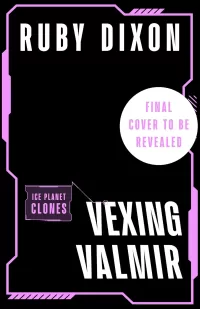 Vexing Valmir (Ice Planet Clones #5)