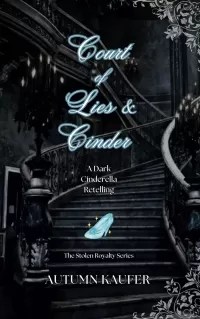 Court of Lies & Cinder: A Dark Cinderella Retelling (The Stolen Royalty Series #2)