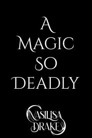 A Magic So Deadly (Kingdom of Dark Magic #2) by Vasilisa Drake A Magic So Deadly (Kingdom of Dark Magic #2)