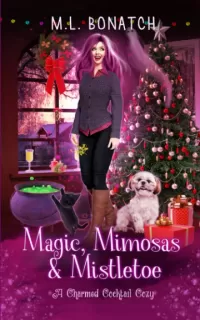 Magic, Mimosas & Mistletoe: A Christmas Paranormal Cozy Mystery (A Charmed Cocktail Cozy)
