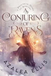 A Conjuring of Ravens (A Practical Guide to Sorcery #1)
