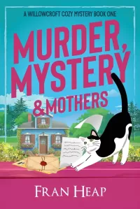 Murder, Mystery & Mothers: A Willowcroft Cozy Mystery Book One (A Willowcroft Cozy Mystery #1)