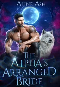 The Alpha’s Arranged Bride: A Paranormal Shifter Romance (Wolf's Midlife Bond #3)