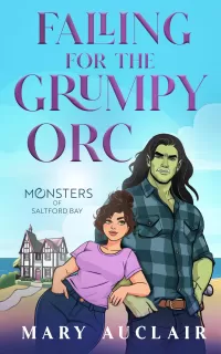 Falling for the Grumpy Orc: A Cozy Monster Romance (Monsters of Saltford Bay)