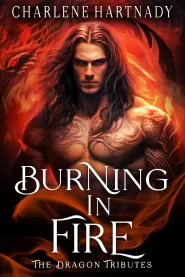 Burning in Fire (The Dragon Tributes #9) by Charlene Hartnady Burning in Fire (The Dragon Tributes #9)