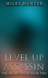 Level-Up Assassin: A LitRPG Progression Fantasy (The Sworn Sword #2)