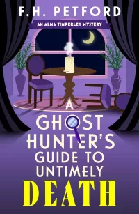 A Ghost Hunter's Guide to Untimely Death (The Alma Timperley Mystery #2)