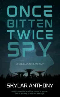 Once Bitten, Twice Spy: A Solarpunk Fantasy (The Vale Effect Series #1)