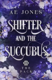 Shifter and the Succubus: A Fated Mates Shifter Paranormal Romance (The Pack #1)