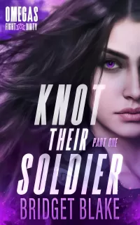 Knot Their Soldier: Part One (Omegas Fight Dirty #1)