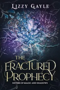 The Fractured Prophecy (Sisters of Magic and Shadows #2)