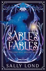 Sable's Fables: The lone wolf and her pack (Sable's Fables Stories #1)