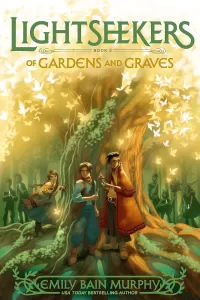 Of Gardens and Graves (Lightseekers #2)