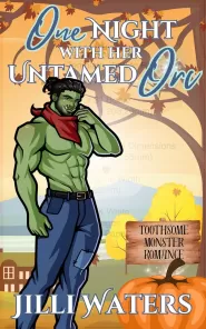 One Night with Her Untamed Orc: A Forced Proximity, Cozy Monster Romance (Toothsome Monster Romance #6)