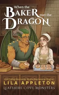 When the Baker Met the Dragon: A Cozy Fantasy Monster Romance (Leafshire Cove Monsters #3)