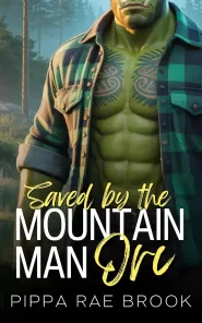 Saved by the Mountain Man Orc: A Bite-Sized Monster Romance (The Men of Orc Mountain #1)