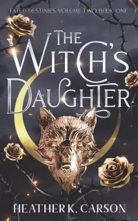 The Witch's Daughter (Fated Destinies II #2)