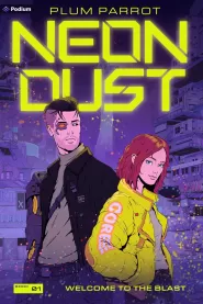 Welcome to the Blast: A Cyberpunk Adventure (Neon Dust #1)