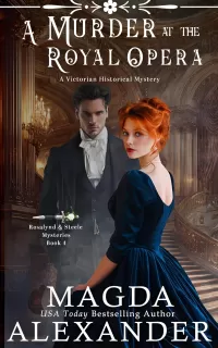 A Murder at the Royal Opera: A Victorian Historical Mystery (Rosalynd and Steele Mysteries #4)