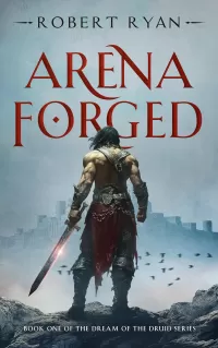 Arena Forged (The Dream of the Druid Series #1)
