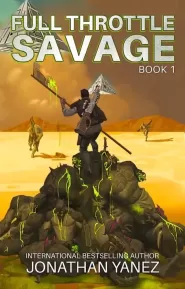 Full Throttle Savage: A Post-Invasion Sci-Fi Thriller (Full Throttle Savage #1)