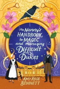 The Nanny's Handbook to Magic and Managing Difficult Dukes (The Parasol Academy #1)