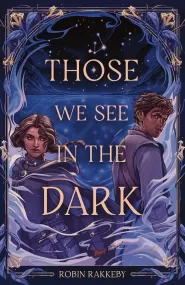 Those We See in the Dark (Legend of Takaniim #1)