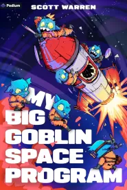 My Big Goblin Space Program: An Astronaut Reincarnation LitRPG (My Big Goblin Space Program #1)