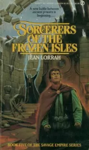 Sorcerers of the Frozen Isles (Savage Empire #5)