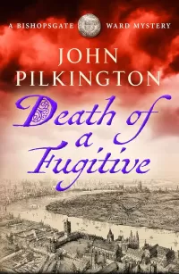 Death of a Fugitive (The Bishopsgate Ward Mysteries #2)
