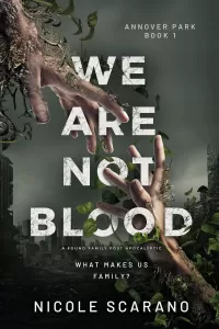 We Are Not Blood: A Found Family Post Apocalyptic (Annover Park #1)