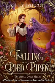 Falling for the Pied Piper: A Beauty and the Beast & Pied Piper Retelling (To Win a Dark Heart #10) by Ashley Evercott Falling for the Pied Piper: A Beauty and the Beast & Pied Piper Retelling (To Win a Dark Heart #10)