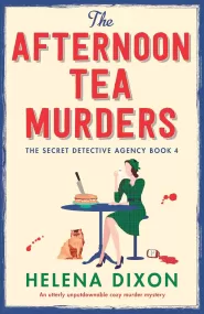 The Afternoon Tea Murders (The Secret Detective Agency #4) by Helena Dixon The Afternoon Tea Murders (The Secret Detective Agency #4)