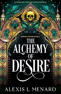 The Alchemy of Desire: A steamy and thrilling fantasy romance (Darkest Divine #2)