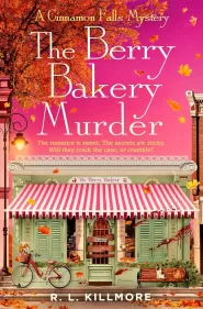 The Berry Bakery Murder (Cinnamon Falls #3) by R. L. Killmore The Berry Bakery Murder (Cinnamon Falls #3)