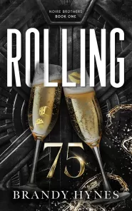 Rolling 75 (The Noire Brothers Series #1) by Brandy Hynes Rolling 75 (The Noire Brothers Series #1)